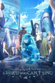 COLORFUL STAGE! The Movie: A Miku Who Can’t Sing